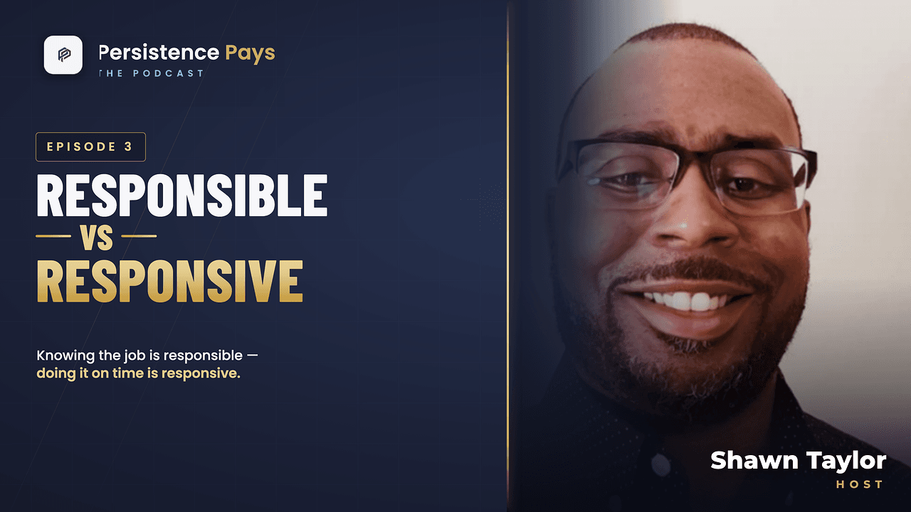 Episode 3: Responsible vs Responsive: Knowing the Job Isn't Enough