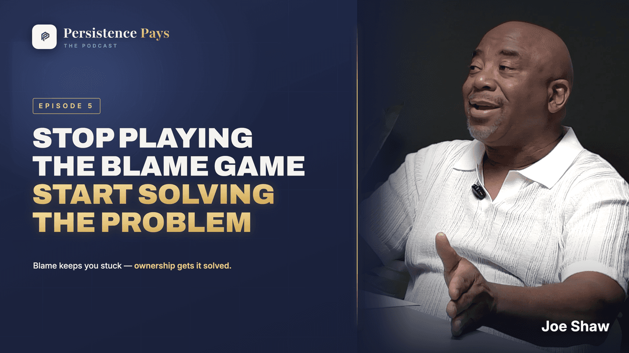 Episode 5: Stop Playing the Blame Game — Start Solving the Problem